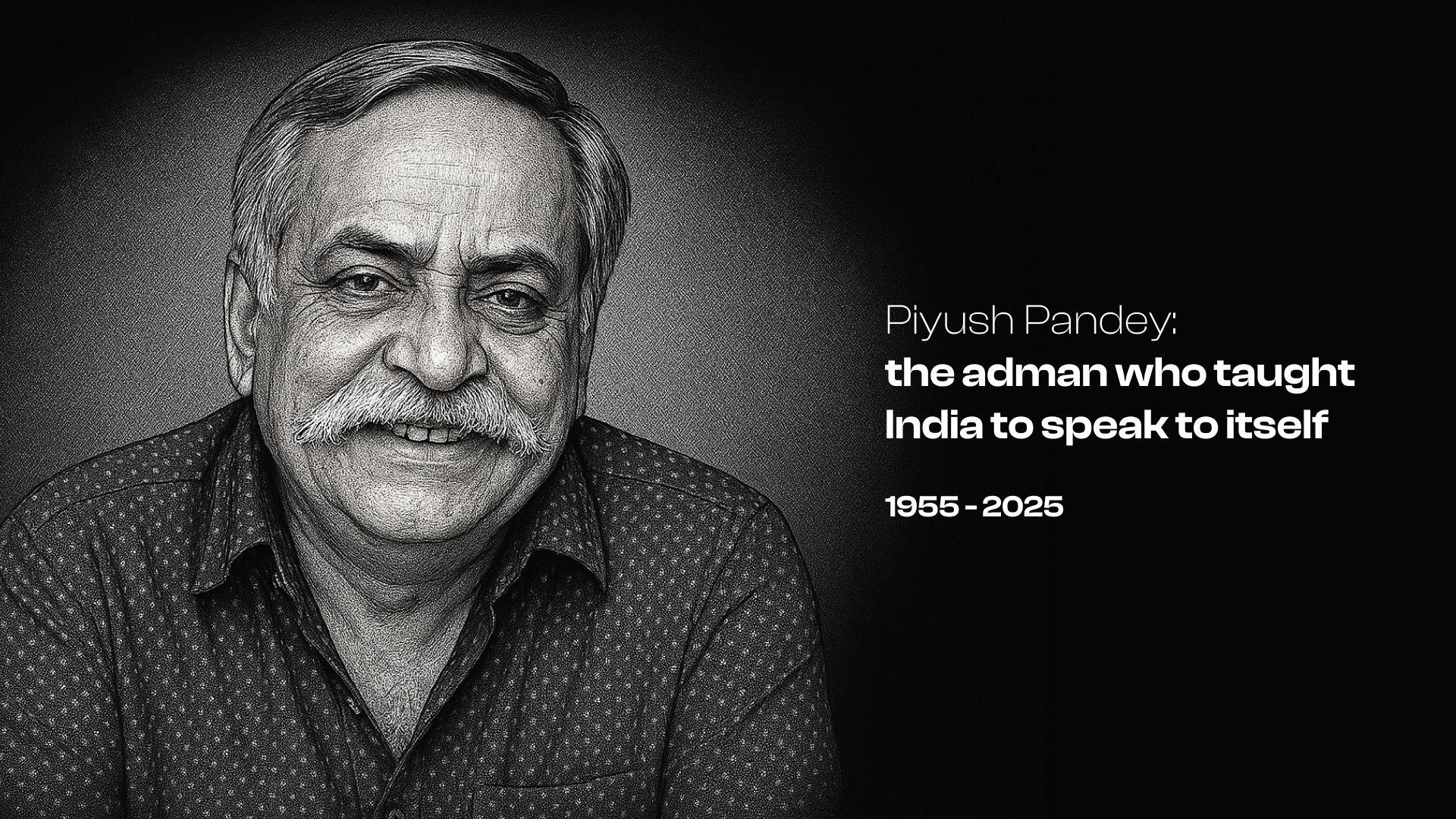 Piyush Pandey: The Adman Who Taught India To Speak To Itself